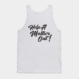 Help A Mother Out Tank Top